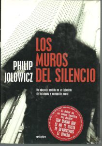 Portada LOS MUROS DEL SILENCIO - PHILIP JOLOWIC - GRIJALBO