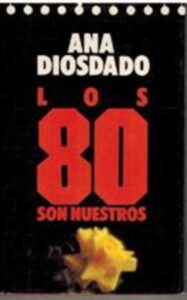 Portada LOS OCHENTA SON NUESTROS - ANA DIOSDADO - CIRCULO DE LECTORES