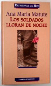 Portada LOS SOLDADOS LLORAN DE NOCHE - ANA MARIA MATUTE - PLANETA DEAGOSTINI