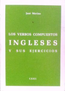 Portada LOS VERBOS COMPUESTOS INGLESES Y SUS EJERCICIOS - JOSE MERINO - C.E.E.I