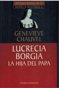 Portada LUCRECIA BORGIA. LA HIJA DEL PAPA - GENEVIEVE CHAUVEL - PLANETA DEAGOSTINI