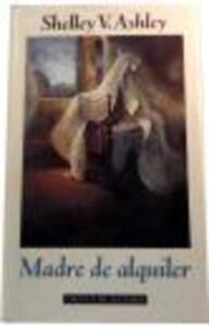 Portada MADRE DE ALQUILER - SHELLEY V. ASHLEY - CIRCULO DE LECTORES
