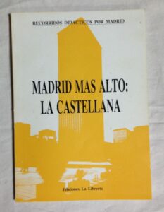 Portada MADRID MAS ALTO: LA CASTELLANA - GRUPO CIUDAD Y EDUCACION - EDICIONES LA LIBRERIA
