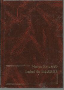 Portada MARIA ESTUARDO  ISABEL DE INGLATERRA - ELENA AGUERO - NAJERA