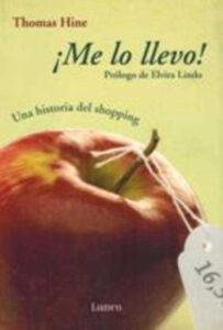 Portada ME LO LLEVO! UNA HISTORIA DEL SHOPPING - THOMAS HINE - LUMEN