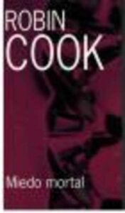 Portada MIEDO MORTAL - ROBIN COOK - RBA