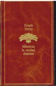 Portada MIENTRAS LA CIUDAD DUERME - FRANK YERBY - PLANETA