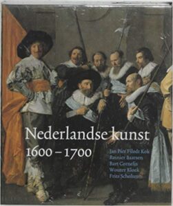 Portada NEDERLANDSE KUNST 1600 - 1700 - JAN PIET FILEDT KOK / REINIER BAARSEN / BART CORNELIS / WOUTER KLOEK / FRITS SCHOLTEN - REINER DE GRAAF GROEP