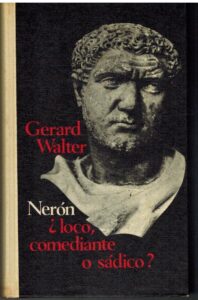 Portada NERON ¿LOCO COMEDIANTE O SADICO? - GERARD WALTER - CIRCULO DE LECTORES