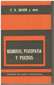 Portada NEUROSIS PSICOPATIA Y PSICOSIS - E.R. BALKEN Y OTROS - PAIDOS