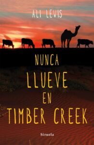 Portada NUNCA LLUEVE EN TIMBER CREEK - ALI LEWIS - SIRUELA