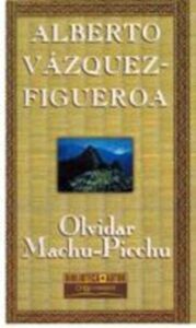 Portada OLVIDAR MACHU PICCHU - ALBERTO VAZQUEZ-FIGUEROA - ORBIS FABBRI