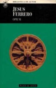 Portada OPIUM - JESUS FERRERO - PLAZA Y JANES