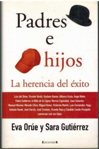 Portada PADRES E HIJOS. LA HERENCIA DEL EXITO - EVA ORUE Y SARA GUTIERREZ - EDICIONES B