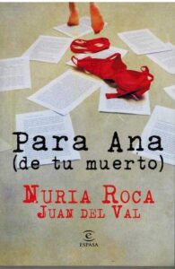 Portada PARA ANA (DE TU MUERTO) - NURIA ROCA / JUAN DEL VAL - ESPASA