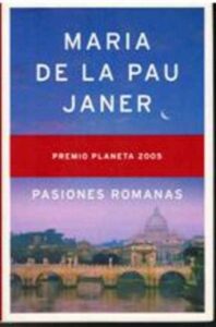 Portada PASIONES ROMANAS - MARIA DE LA PAU JANER - PLANETA