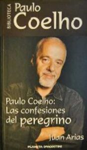 Portada PAULO COELHO: LAS CONFESIONES DEL PEREGRINO - JUAN ARIAS - PLANETA DEAGOSTINI
