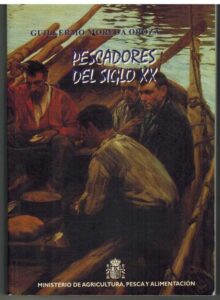 Portada PESCADORES DEL SIGLO XX - GUILLERMO MOREDA OROZA - MINISTERIO DE AGRICULTURA, PESCA Y ALIMENTACION