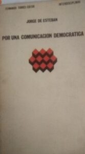 Portada POR UNA COMUNICACION DEMOCRATICA - JORGE DE ESTEBAN - FERNANDO TORRES