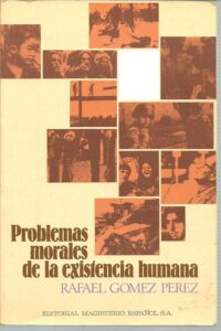 Portada PROBLEMAS MORALES DE LA EXISTENCIA HUMANA - RAFAEL GOMEZ PEREZ - MAGISTERIO ESPAÑOL