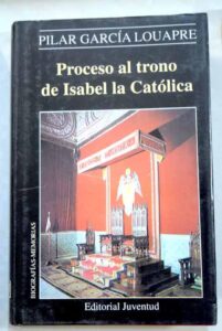 Portada PROCESO AL TRONO DE ISABEL LA CATOLICA - PILAR GARCIA LOUAPRE - JUVENTUD