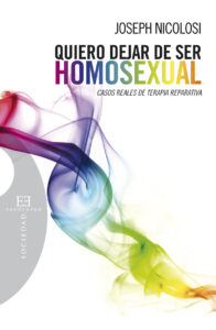 Portada QUIERO DEJAR DE SER HOMOSEXUAL. CASOS REALES DE TERAPIA REPARATIVA - JOSEPH NICOLOSI - ENCUENTRO