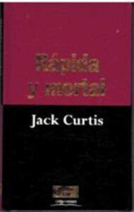 Portada RAPIDA Y MORTAL - JACK CURTIS - ORBIS FABBRI