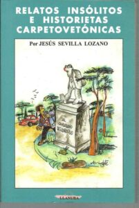 Portada RELATOS INSOLITOS E HISTORIETAS CARPETOVETOCAS - JESUS SEVILLA LOZANO - LLANURA