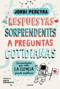 Portada RESPUESTAS SORPRENDENTES A PREGUNTAS COTIDIANAS - JORDI PEREYRA - PAIDOS