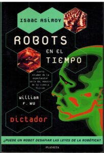 Portada ROBOTS EN EL TIEMPO. DICTADOR - WILLIAM F. WU - PLANETA