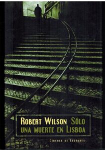 Portada SOLO UNA MUERTE EN LISBOA - ROBERT WILSON - CIRCULO DE LECTORES