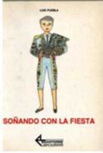 Portada SOÑANDO CON LA FIESTA - LUIS PUEBLA - EGARTORRE
