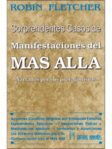Portada SORPRENDENTES CASOS DE MANIFESTACIONES DEL MAS ALLA - ROBIN FLETCHER - HUMANITAS