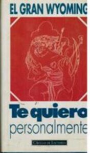 Portada TE QUIERO PERSONALMENTE - EL GRAN WYOMING - CIRCULO DE LECTORES