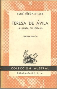 Portada TERESA DE AVILA. LA SANTA DEL EXTASIS - RENE FULOP MILLER - ESPASA CALPE
