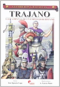Portada TRAJANO. LAS CAMPAÑAS DE UN EMPERADOR HISPANO - JOSE IGNACIO LAGO Y A. GARCIA PINTO - ALMENA