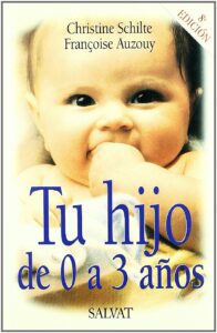 Portada TU HIJO DE 0 A 3 AÑOS - CHRISTINE SCHILTE Y FRANCOISE AUZOUY - SALVAT