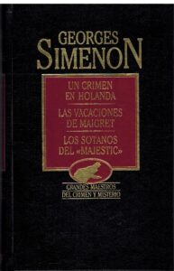Portada UN CRIMEN EN  HOLANDA  LAS VACACIONES DE MAIGRET LOS SOTANOS DEL MAJESTIC - GEORGES SIMENON - ORBIS