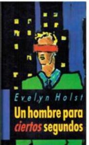 Portada UN HOMBRE PARA CIERTOS SEGUNDOS - EVELYN HOLST - CIRCULO DE LECTORES