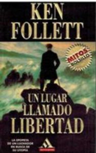 Portada UN LUGAR LLAMADO LIBERTAD - KENT FOLLET - MONDADORI