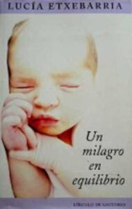 Portada UN MILAGRO EN EQUILIBRIO - LUCIA ETXEBARRIA - CIRCULO DE LECTORES