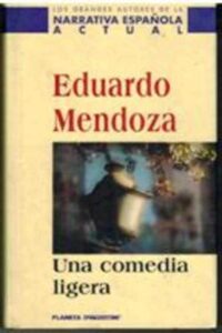 Portada UNA COMEDIA LIGERA - EDUARDO MENDOZA - PLANETA DEAGOSTINI