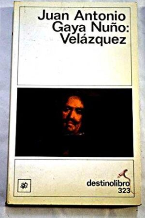 Portada VELAZQUEZ - JUAN ANTONIO GAYA NUÑO - DESTINO