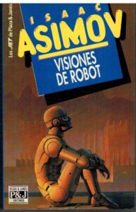 Portada VISIONES DE ROBOT - ISAAC ASIMOV - PLAZA Y JANES