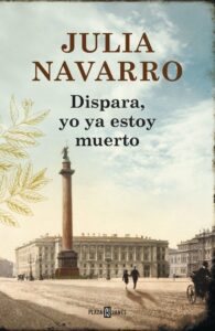 Portada DISPARA, YO YA ESTOY MUERTO - JULIA NAVARRO - DEBOLSILLO