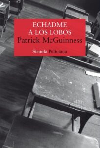 Portada ECHADME A LOS LOBOS - PATRICK MCGUINNESS - SIRUELA