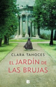 Portada EL JARDÍN DE LAS BRUJAS - CLARA TAHOCES - EDICIONES B