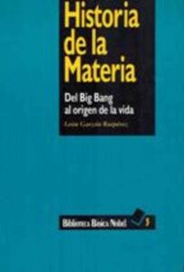 Portada HISTORIA DE LA MATERIA DEL BIG BANG AL ORIGEN DE LA VIDA - LEON GARZON RUIPEREZ - EDICIONES NOBEL