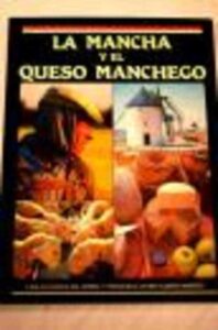 Portada LA MANCHA Y EL QUESO MANCHEGO - CARLOS GARCIA Y FRANCISCO JAVIER ALONSO - JUNTA DE COMUNIDADES DE CASTILLA LA MANCHA