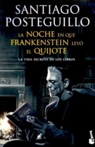 Portada LA NOCHE EN QUE FRANKENSTEIN LEYO EL QUIJOTE - SANTIAGO POSTEGUILLO - ESPASA CALPE